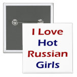 I Love Hot Russian Girls Pin