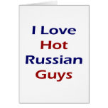 I Love Hot Russian Guys Greeting Cards
