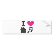 I love house music bumper stickers
