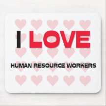 I LOVE HUMAN RESOURCE WORKERS MOUSE MATS