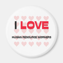I LOVE HUMAN RESOURCE WORKERS REFRIGERATOR MAGNETS