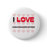 I LOVE HUMAN RESOURCES OFFICERS buttons