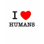 I Love Humans t-shirts