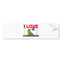 I Love Hummingbirds Bumper Stickers