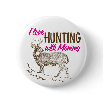 I Love Hunting With Mommy Buttons