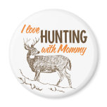 I love Hunting With Mommy magnets