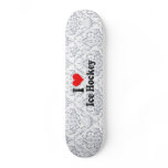 I love Ice Hockey Skate Deck