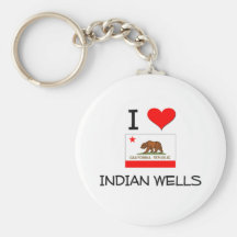 I Love INDIAN WELLS California Keychain