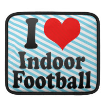 I love Indoor Football Sleeve For iPads