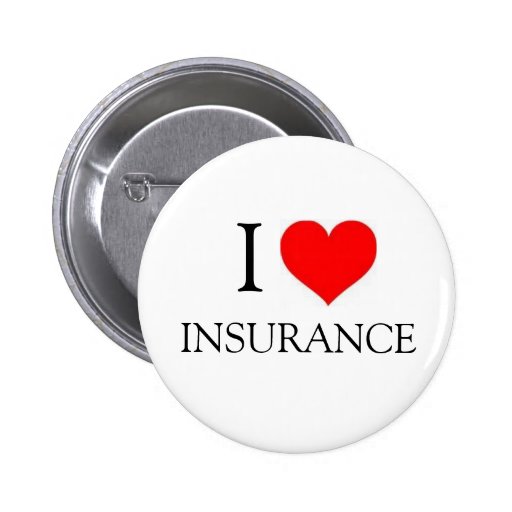 I LOVE INSURANCE PINBACK BUTTON Zazzle