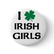 I Love Irish Girls Buttons