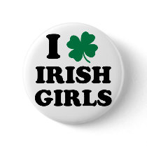 I Love Irish Girls Buttons