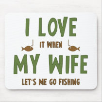 I Love It When My Wife Lets Me Go Fishing