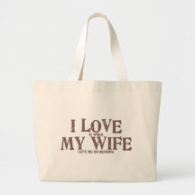 I LOVE (it when) MY WIFE (let's me go hunting) Tote Bags
