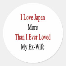 I Love Japan More Than I Ever Loved My Ex Wife Sticker
