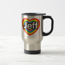 I love Jeff. I love you Jeff. Heart Coffee Mugs