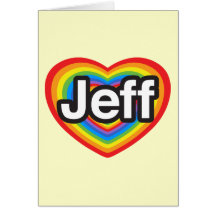I love Jeff. I love you Jeff. Heart Greeting Card