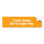 I Love Jesus in a gay way Bumper Sticker bumper stickers