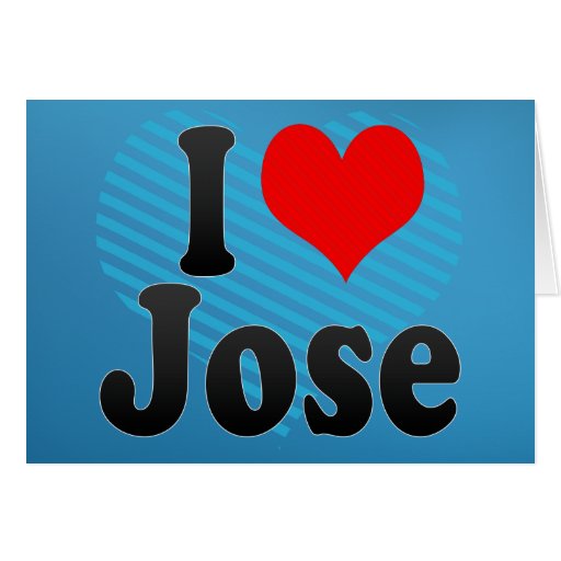 I love Jose Cards