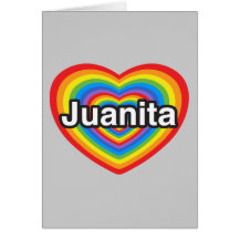I love Juanita. I love you Juanita. Heart Cards