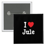 I love Jule heart T-Shirt Pinback Button