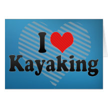I Love Kayaking Card