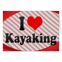 I love Kayaking Greeting Card