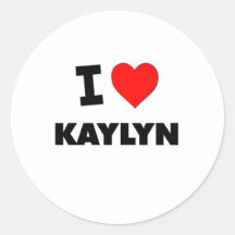 I Love Kaylyn Round Sticker