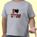 I Love Ketchup t-shirts