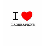 I Love Lacerations t-shirts