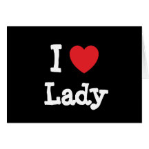 I love Lady heart T-Shirt Cards