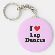 I love lap dances key chains