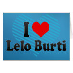 I love Lelo Burti Greeting Card