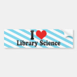 I Love Library Science Bumper Stickers