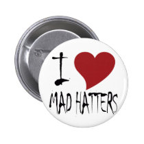 I Love Mad Hatters buttons