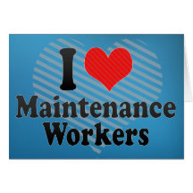 I Love Maintenance Workers Greeting Card