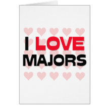 I LOVE MAJORS GREETING CARD