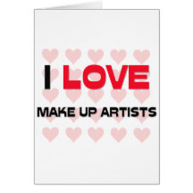 I LOVE MAKE UP ARTISTS CARD