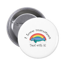 I love manatees deal with it pin
