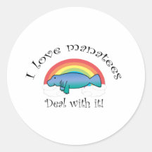 I love manatees deal with it round stickers