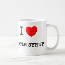 I Love MAPLE SYRUP ( food ) Mug