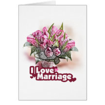 I Love Marriage Wedded Bliss Greeting Card