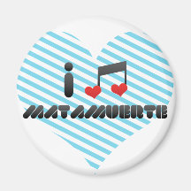 I Love Matamuerte Magnet