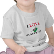 I Love Mayflies Tshirts