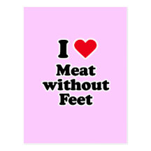 I love meat without feet postcard