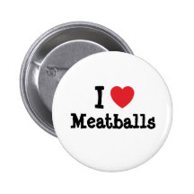 I love Meatballs heart T-Shirt Button