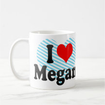 I love Megan Coffee Mugs