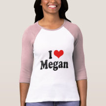 I Love Megan Shirts