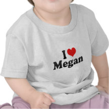 I Love Megan Shirts