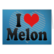 I Love Melon Card